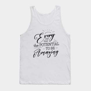 Every day has the potential to be amazing, Self growth Tank Top